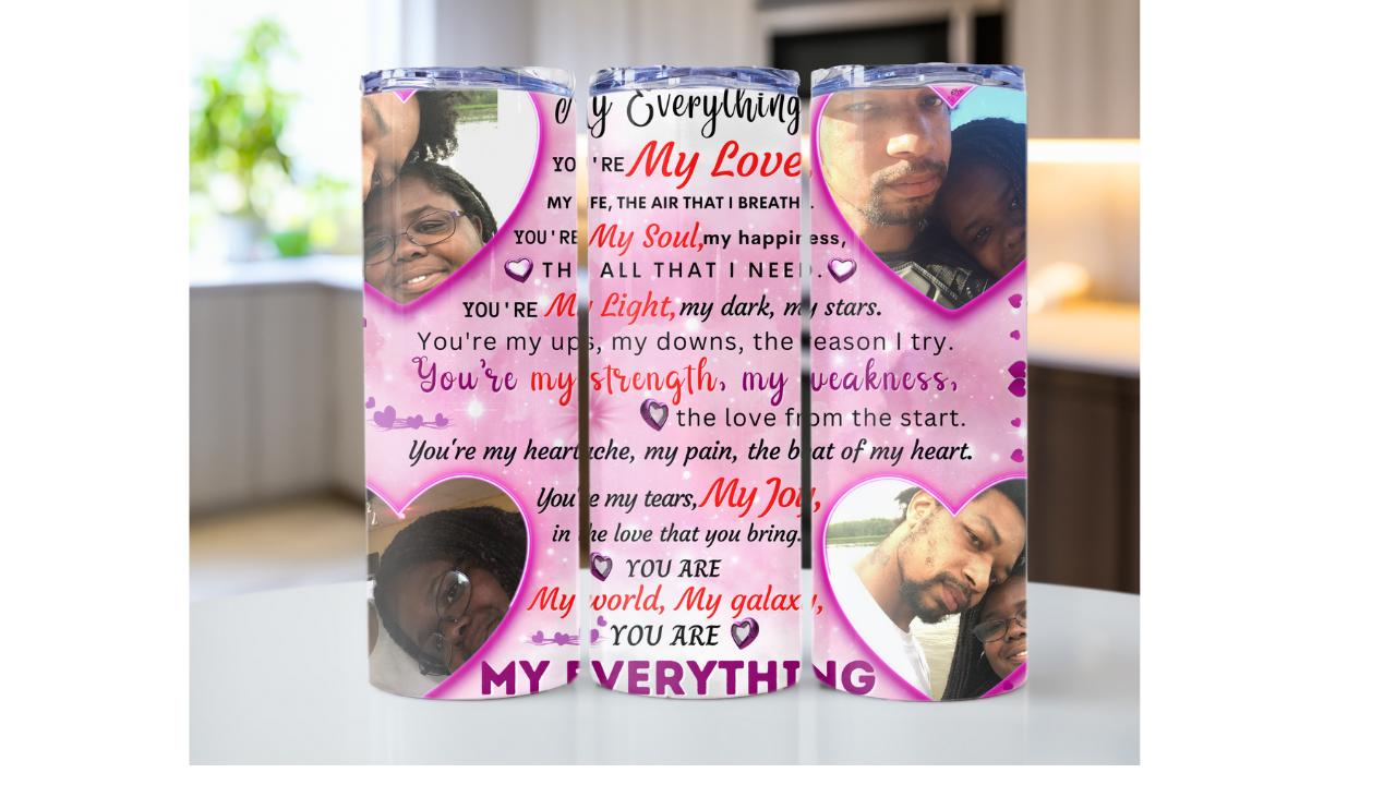 My Everything Tumbler